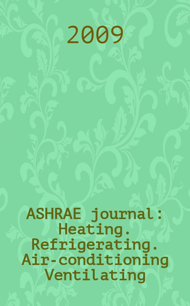 ASHRAE journal : Heating. Refrigerating. Air-conditioning Ventilating: formerly refrigerating engineering, including air-conditioning and the ASHAE journal. Vol. 51, № 4