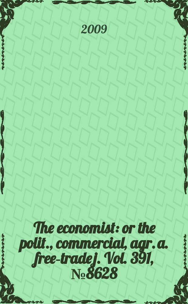 The economist : or the polit., commercial, agr. a. free-trade j. Vol. 391, № 8628