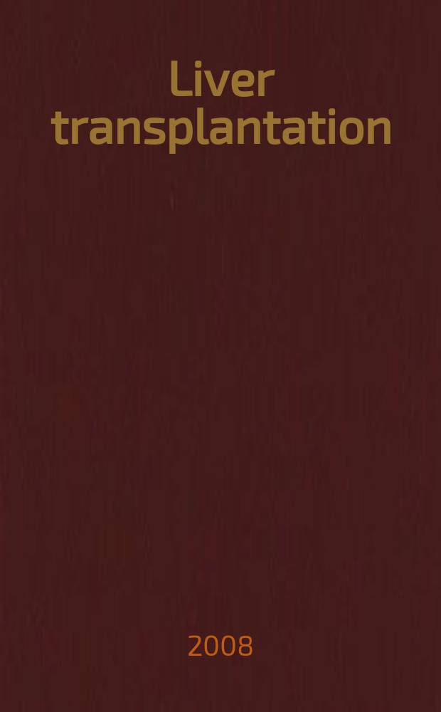 Liver transplantation : Offic. j. of the Amer. assoc. for the study of liver diseases a. the Intern. liver transplantation soc. Vol. 14, № 8