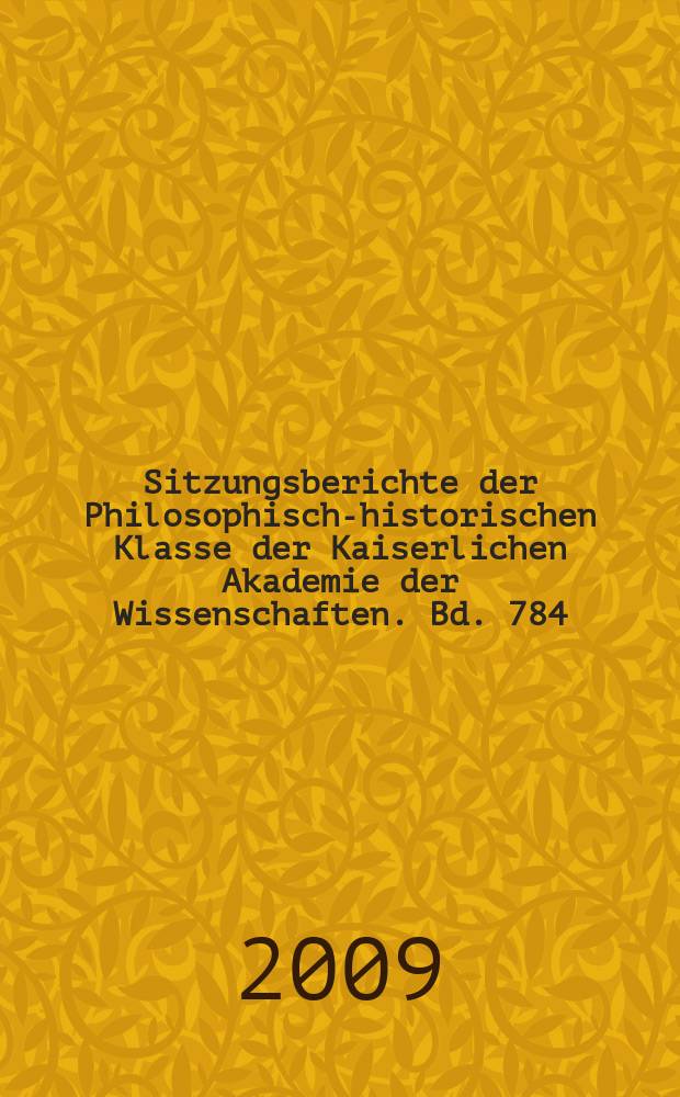 Sitzungsberichte der Philosophisch-historischen Klasse der Kaiserlichen Akademie der Wissenschaften. Bd. 784 : Gender und Exzellenz - aktuelle Entwicklungen im österreichischen Wissenschaftssystem = Пол и превосходство: актуальное развитие в австрийской системе наук.