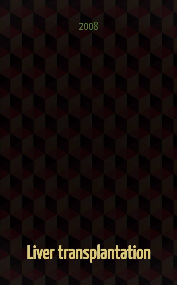 Liver transplantation : Offic. j. of the Amer. assoc. for the study of liver diseases a. the Intern. liver transplantation soc. Vol. 14, № 12