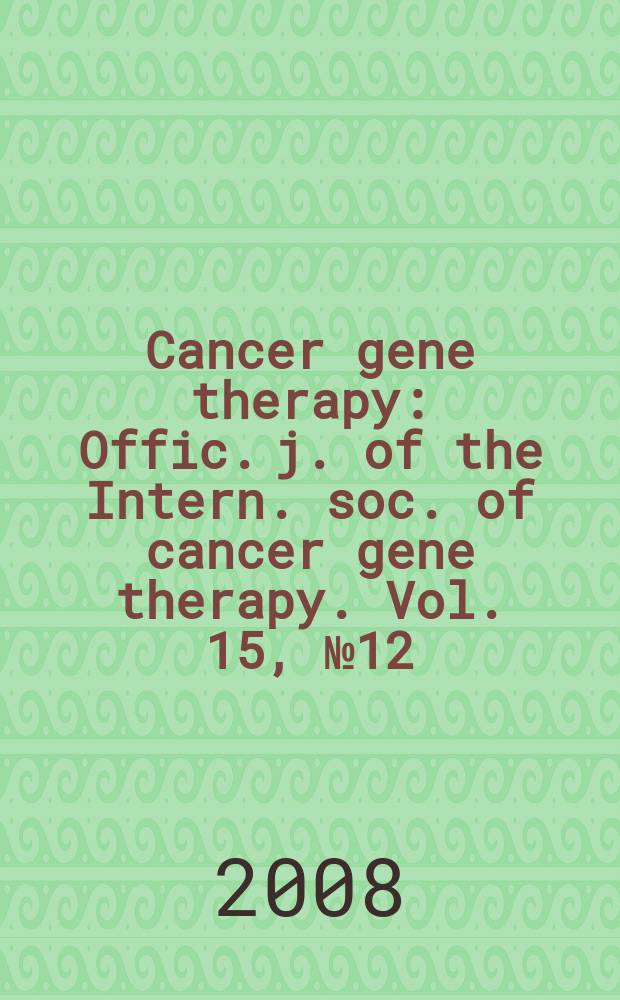 Cancer gene therapy : Offic. j. of the Intern. soc. of cancer gene therapy. Vol. 15, № 12