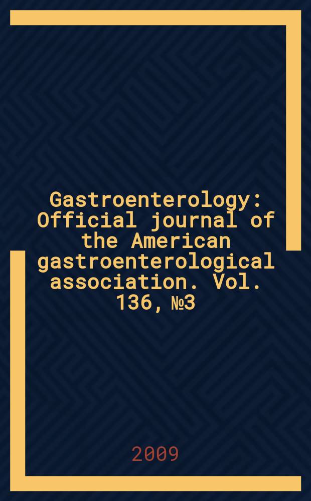 Gastroenterology : Official journal of the American gastroenterological association. Vol. 136, № 3