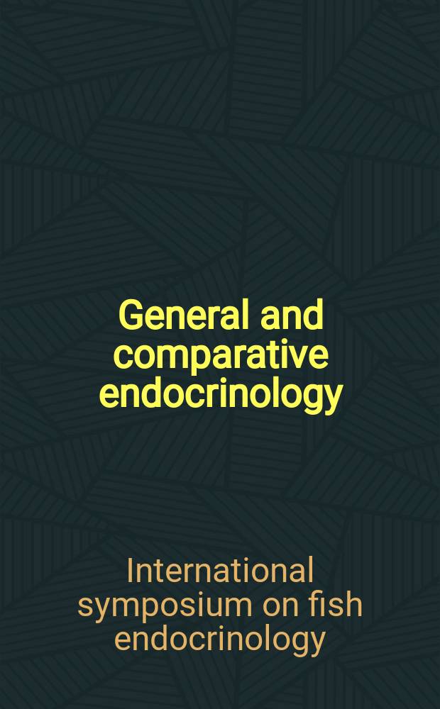 General and comparative endocrinology : An international journal. Vol. 161, № 1 : International fish endocrine symposium
