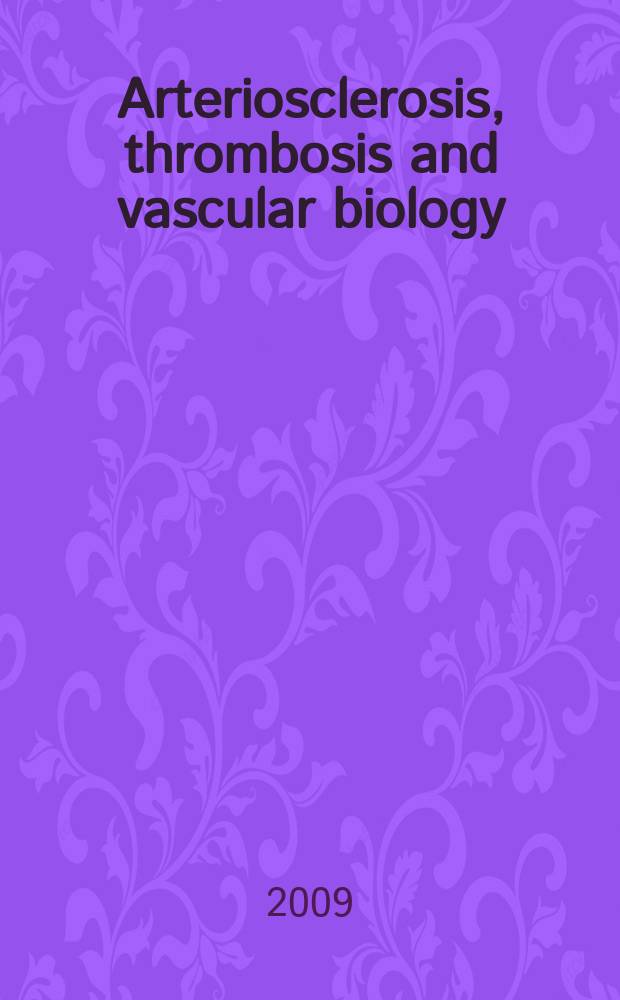 Arteriosclerosis, thrombosis and vascular biology : An offic. j . of the Amer. heart assoc. Vol. 29, № 4