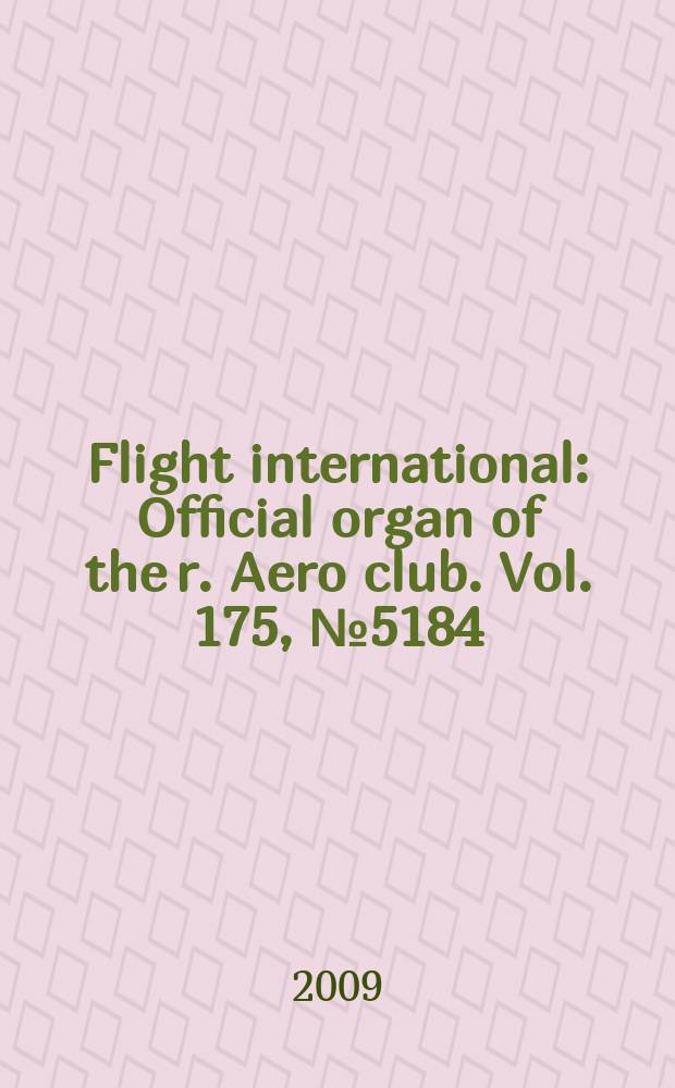 Flight international : Official organ of the r. Aero club. Vol. 175, № 5184