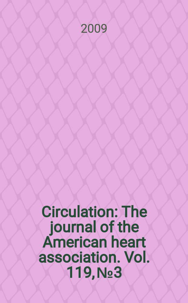 Circulation : The journal of the American heart association. Vol. 119, № 3