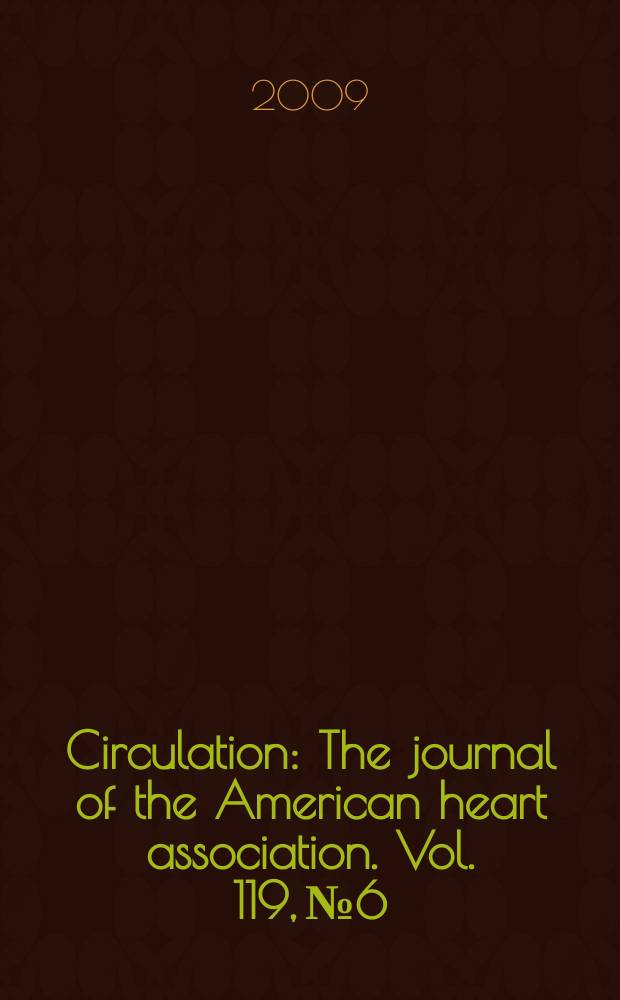 Circulation : The journal of the American heart association. Vol. 119, № 6