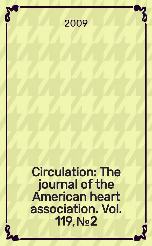 Circulation : The journal of the American heart association. Vol. 119, № 2