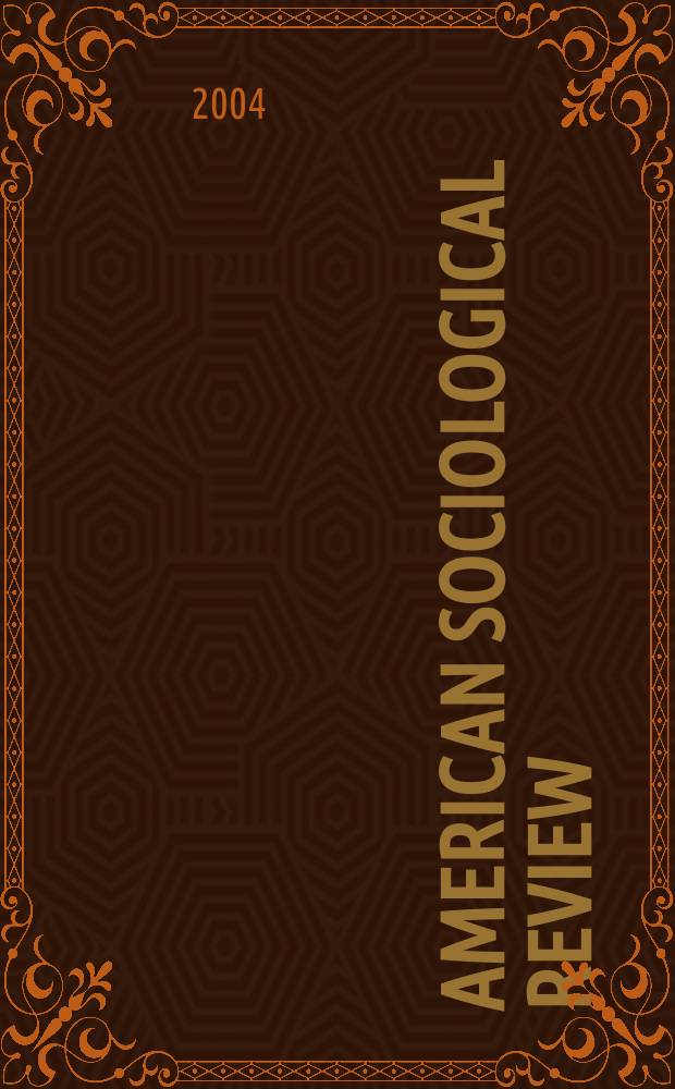 American sociological review : Official journal of the American sociological society. Vol.69, № 1