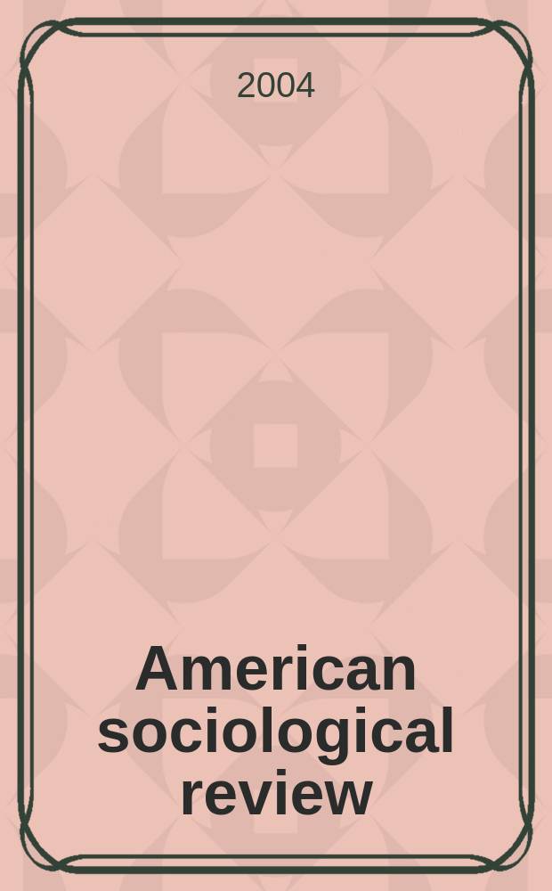 American sociological review : Official journal of the American sociological society. Vol.69, № 2