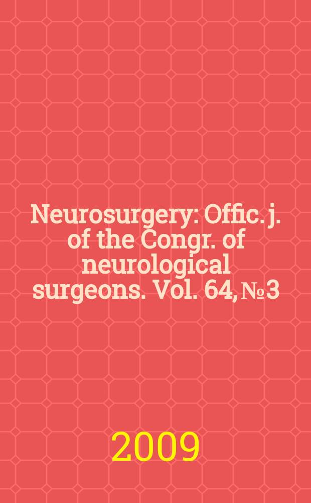 Neurosurgery : Offic. j. of the Congr. of neurological surgeons. Vol. 64, № 3