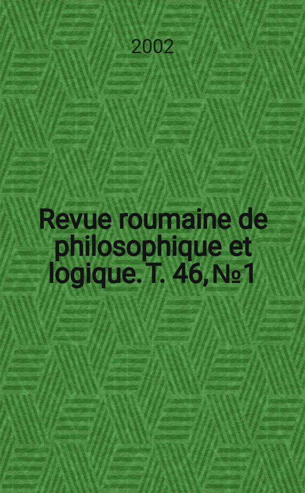 Revue roumaine de philosophique et logique. T. 46, № 1/2