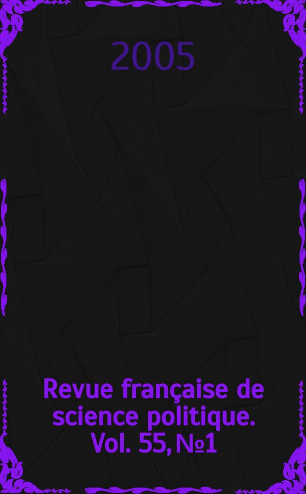 Revue française de science politique. Vol. 55, № 1