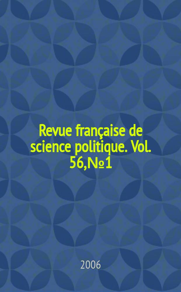 Revue française de science politique. Vol. 56, № 1