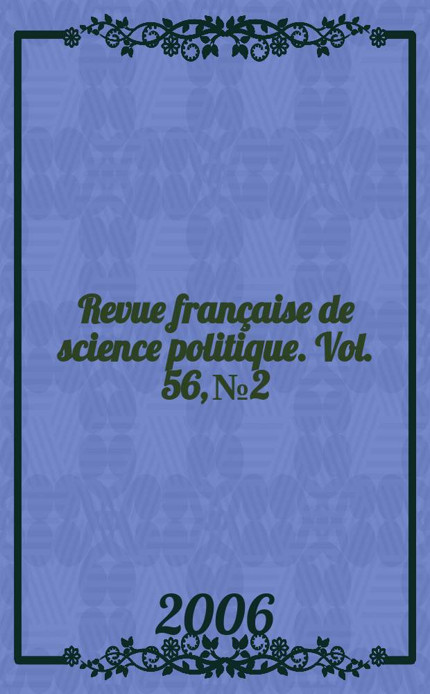 Revue française de science politique. Vol. 56, № 2