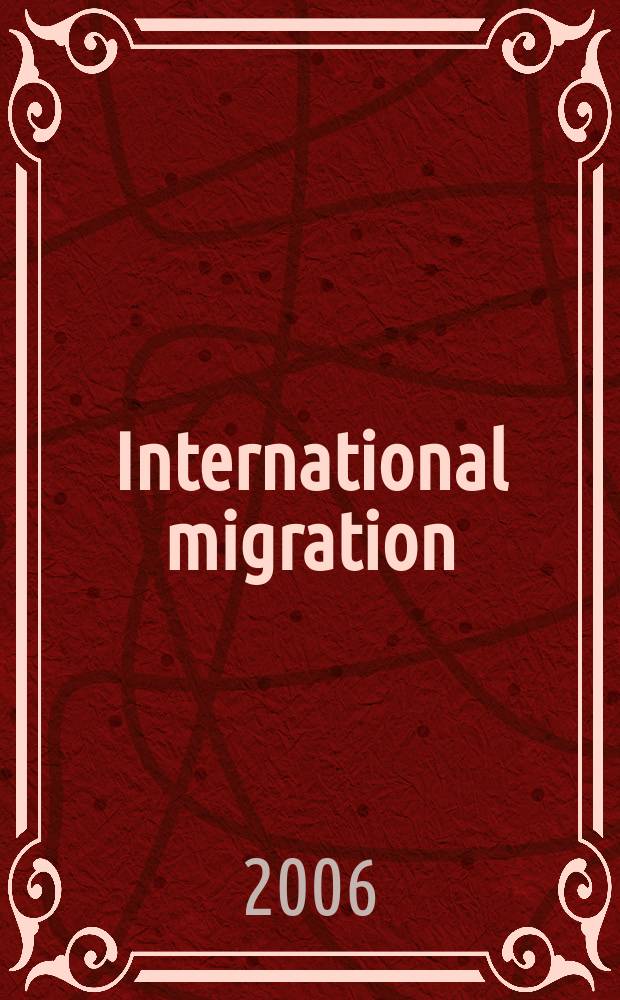 International migration : Quart. rev. of the Intergovernmental comm. for migration. Vol. 44, № 2