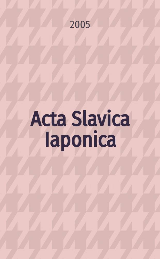 Acta Slavica Iaponica : A j. of Sov. a. East Europ. studies. T.22