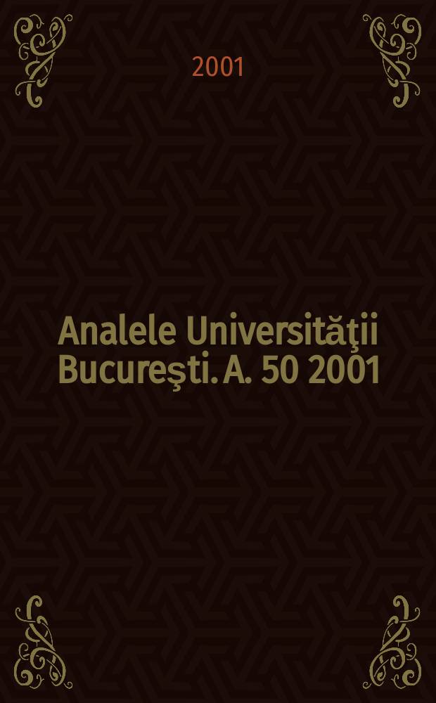 Analele Universităţii Bucureşti. A. 50 2001