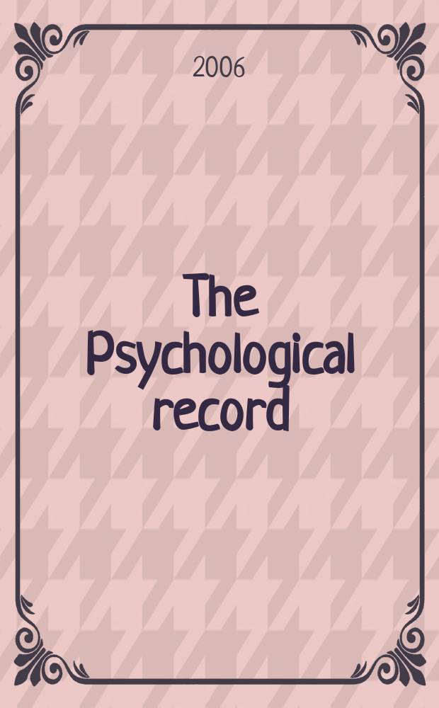 The Psychological record : A quarterly journal in theoretical and experimental psychology. Vol. 56, № 2