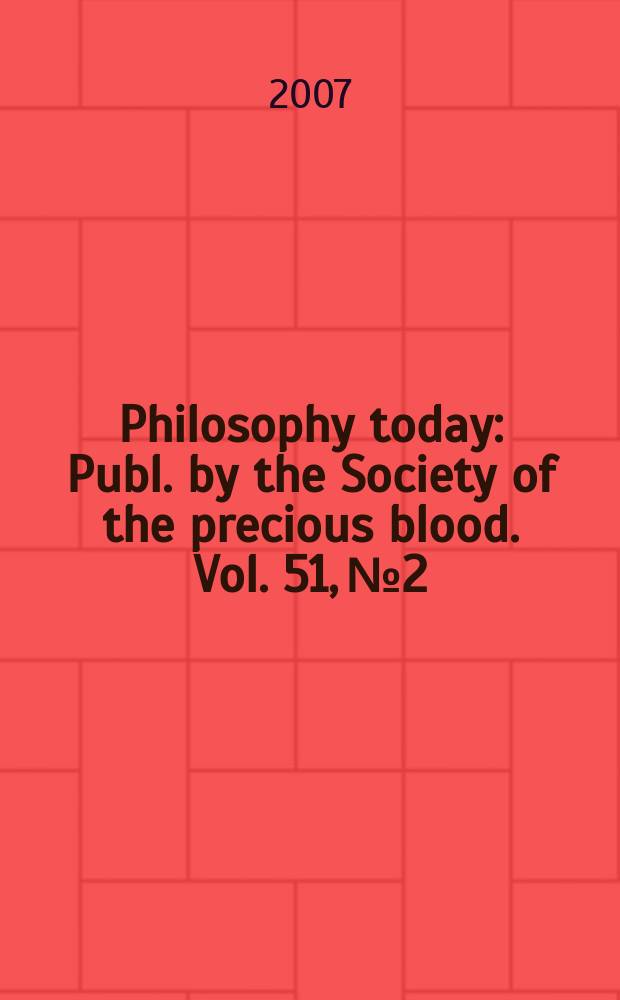 Philosophy today : Publ. by the Society of the precious blood. Vol. 51, № 2
