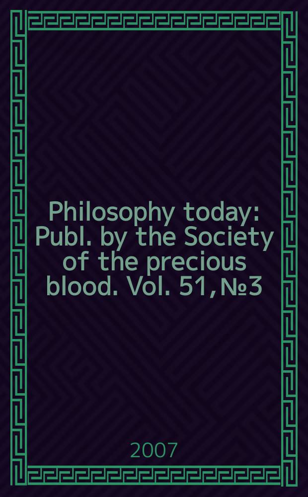 Philosophy today : Publ. by the Society of the precious blood. Vol. 51, № 3