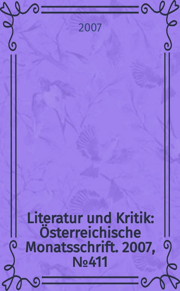 Literatur und Kritik : Österreichische Monatsschrift. 2007,№ 411/412