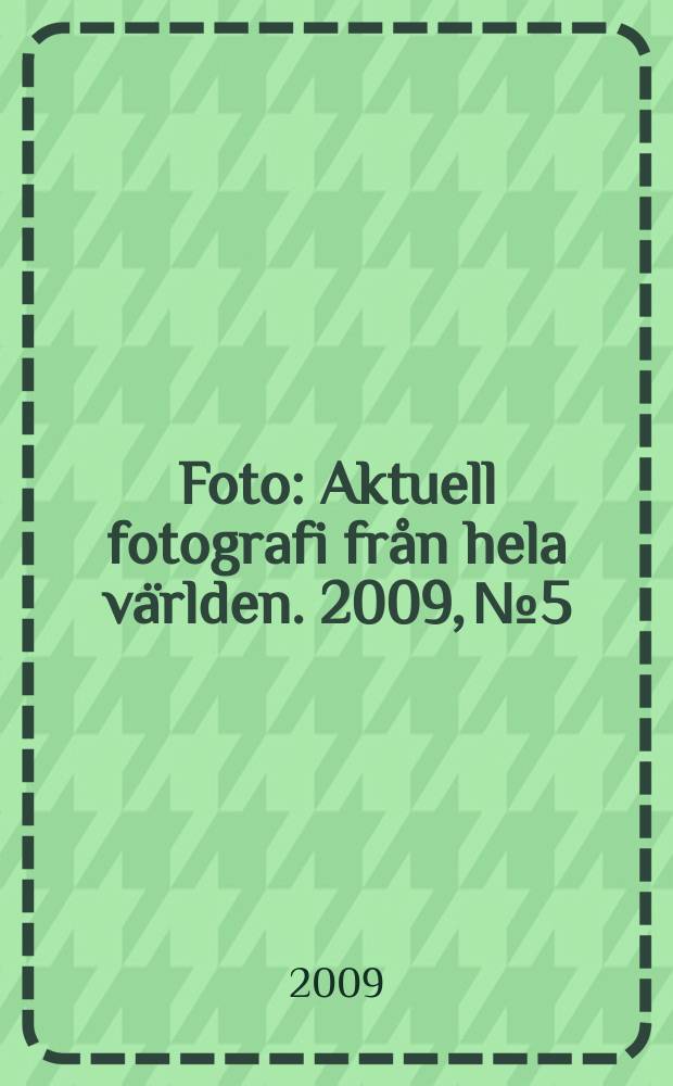 Foto : Aktuell fotografi från hela världen. 2009, № 5