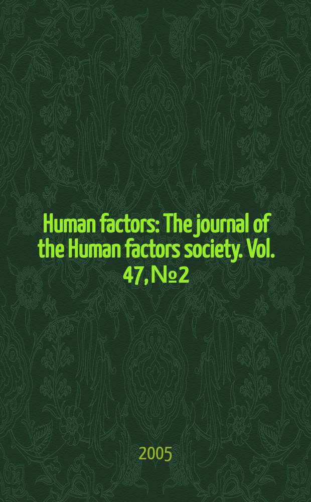 Human factors : The journal of the Human factors society. Vol. 47, № 2