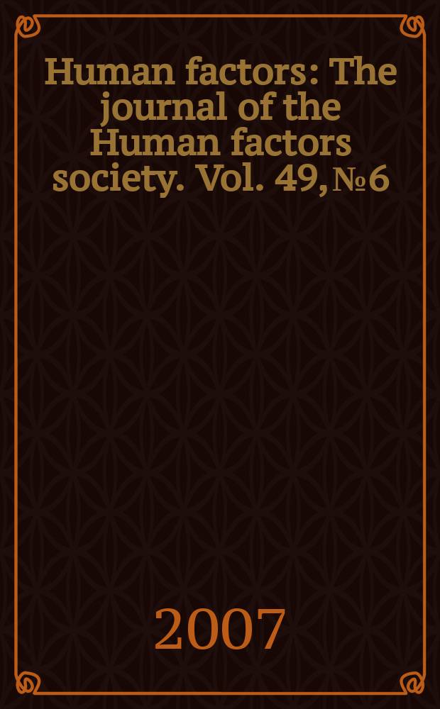 Human factors : The journal of the Human factors society. Vol. 49, № 6