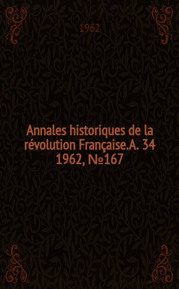 Annales historiques de la révolution Française. A. 34 1962, № 167