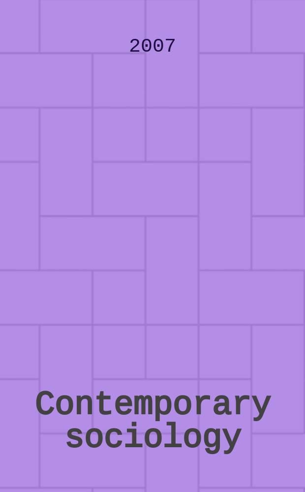 Contemporary sociology : A journal of reviews A publ. of the American sociol. assoc. Vol. 36, № 2
