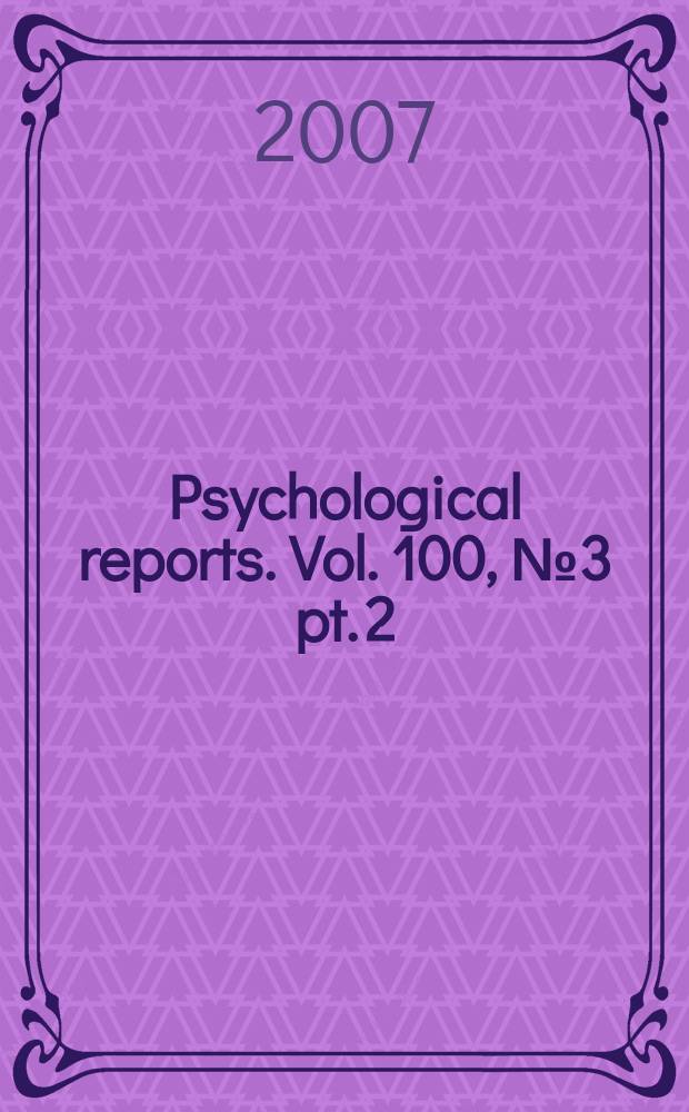 Psychological reports. Vol. 100, № 3 pt. 2