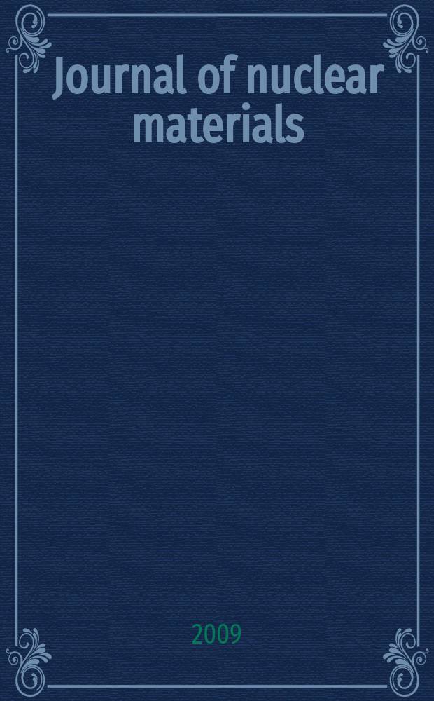 Journal of nuclear materials : A journal on metallurgy, ceramics and solid state physics in the nuclear energy industry. Vol. 385, № 2 : Nuclear materials