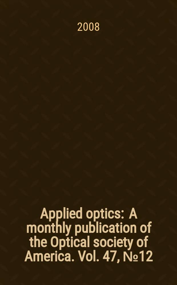 Applied optics : A monthly publication of the Optical society of America. Vol. 47, № 12