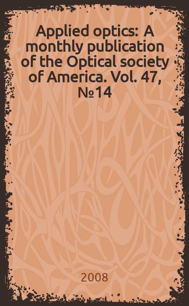 Applied optics : A monthly publication of the Optical society of America. Vol. 47, № 14