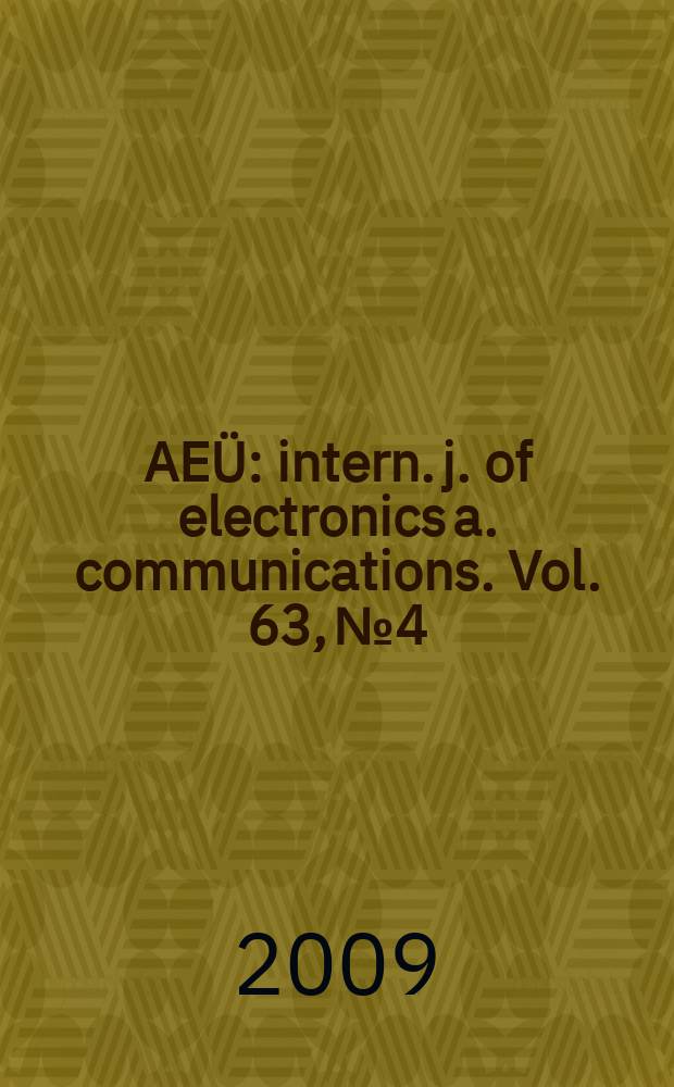 AEÜ : intern. j. of electronics a. communications. Vol. 63, № 4