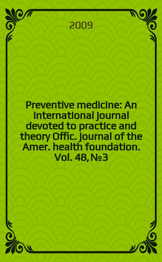 Preventive medicine : An international journal devoted to practice and theory Offic. journal of the Amer. health foundation. Vol. 48, № 3
