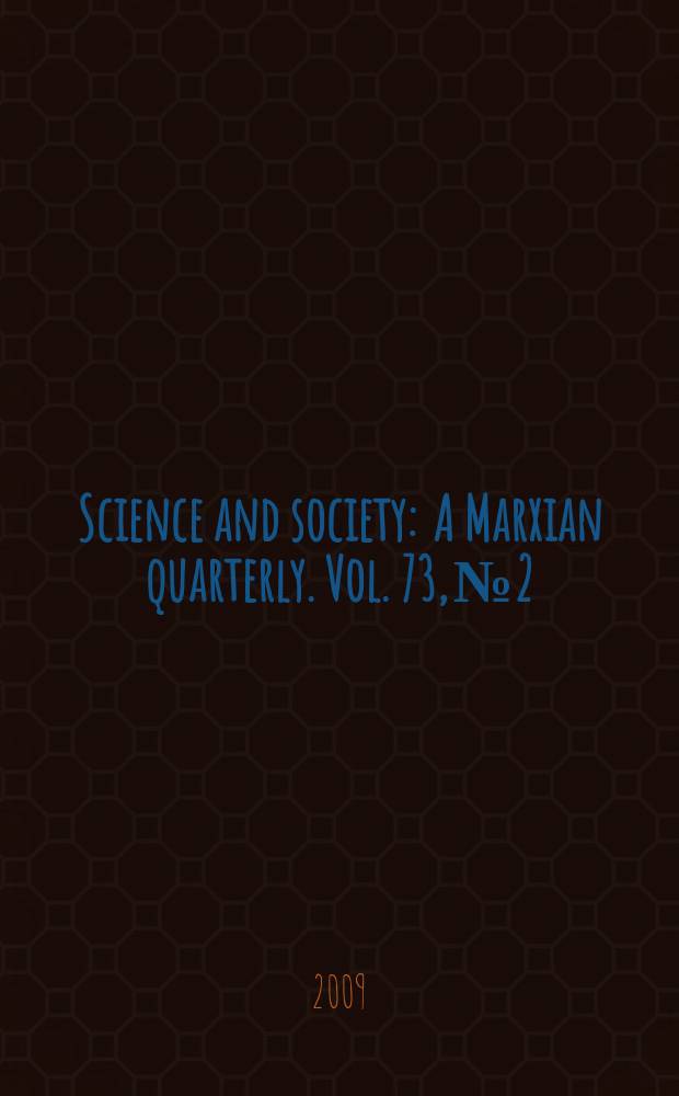 Science and society : A Marxian quarterly. Vol. 73, № 2 : China = Китай - социализм, капитализм, рынок: что сейчас? Что дальше?