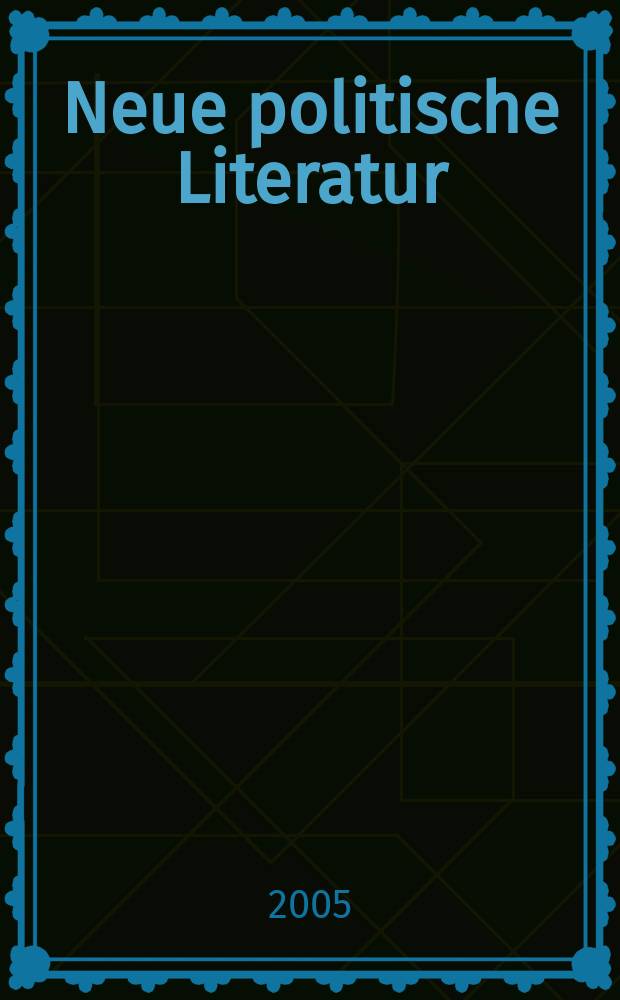 Neue politische Literatur : Ber. über das intern. Schrifttum. Jg.50 2005, H.3