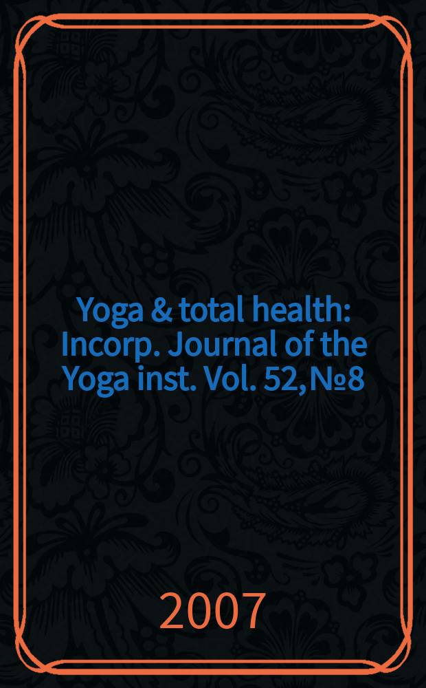 Yoga & total health : Incorp. Journal of the Yoga inst. Vol. 52, № 8