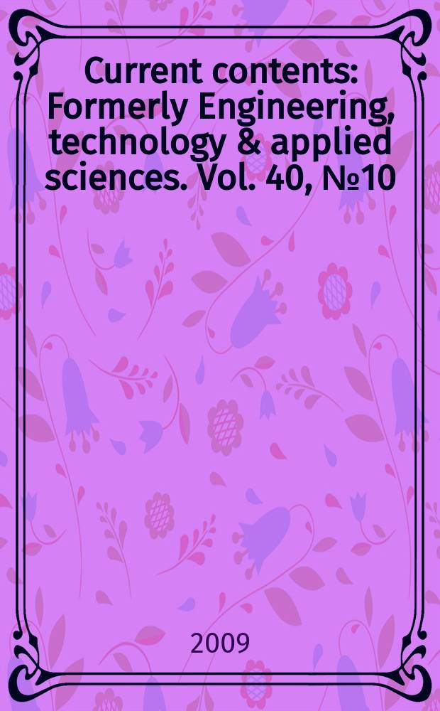Current contents : Formerly Engineering, technology & applied sciences. Vol. 40, № 10