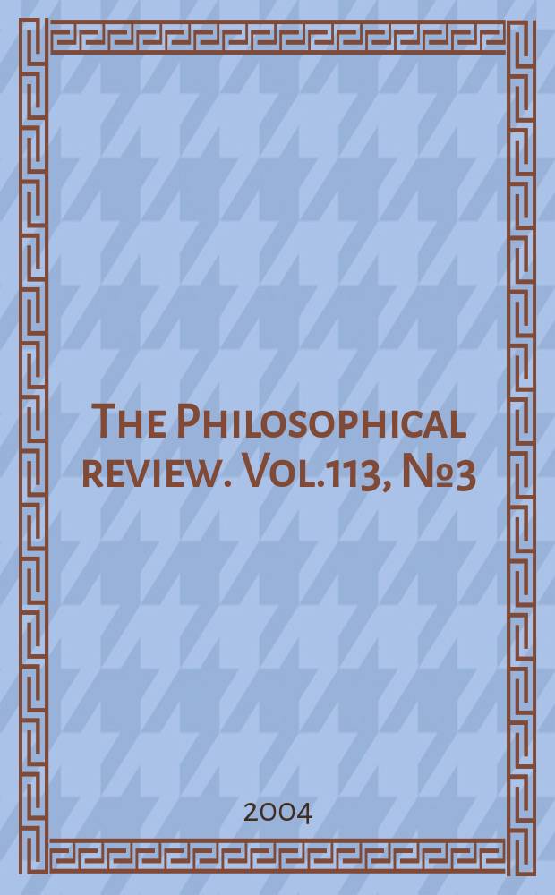 The Philosophical review. Vol.113, №3(567)