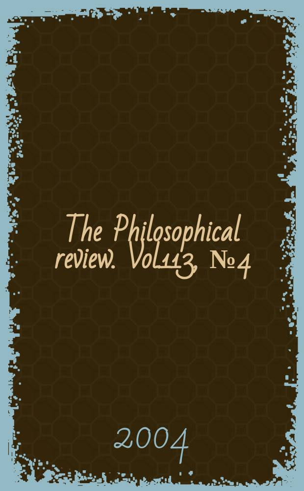 The Philosophical review. Vol.113, №4(568)