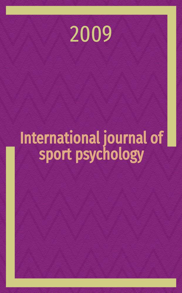 International journal of sport psychology : Offic. j. of the Intern. soc. of sports psychology. Vol. 40, № 1 : Ecological approaches to cognition in sport and exercise = Международный журнал спортивн. психологии