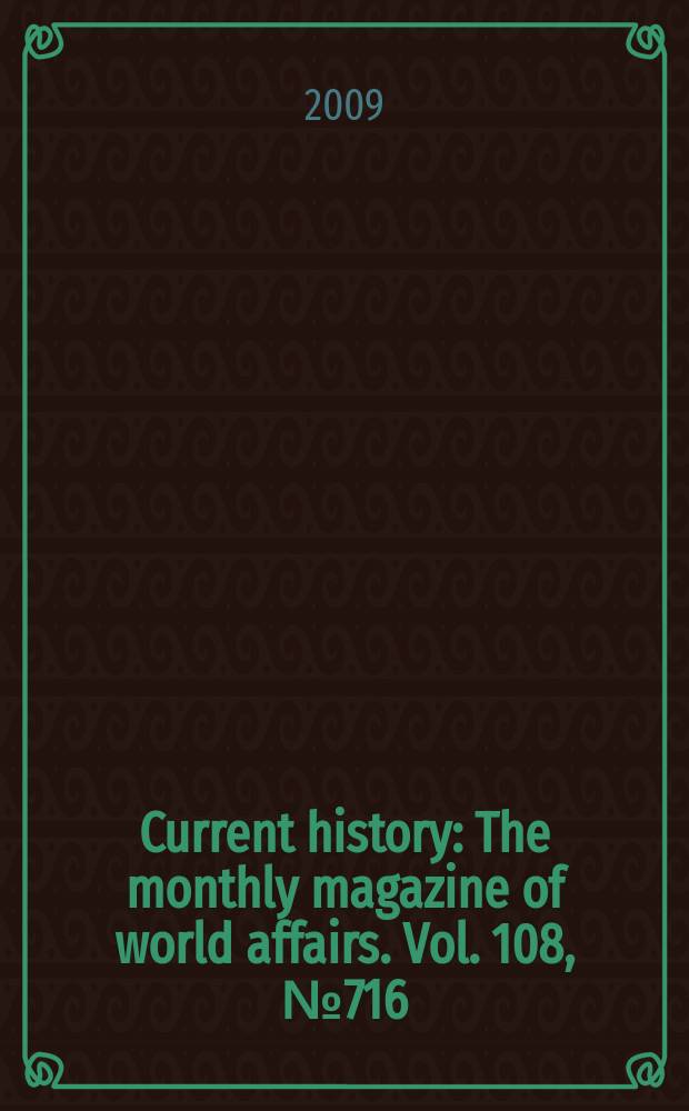 Current history : The monthly magazine of world affairs. Vol. 108, № 716