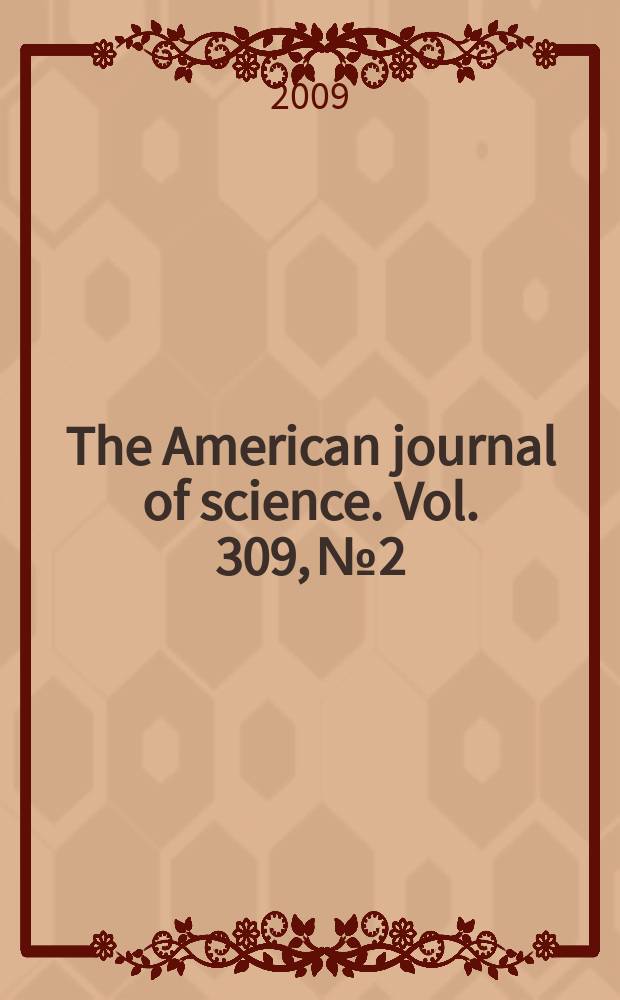 The American journal of science. Vol. 309, № 2