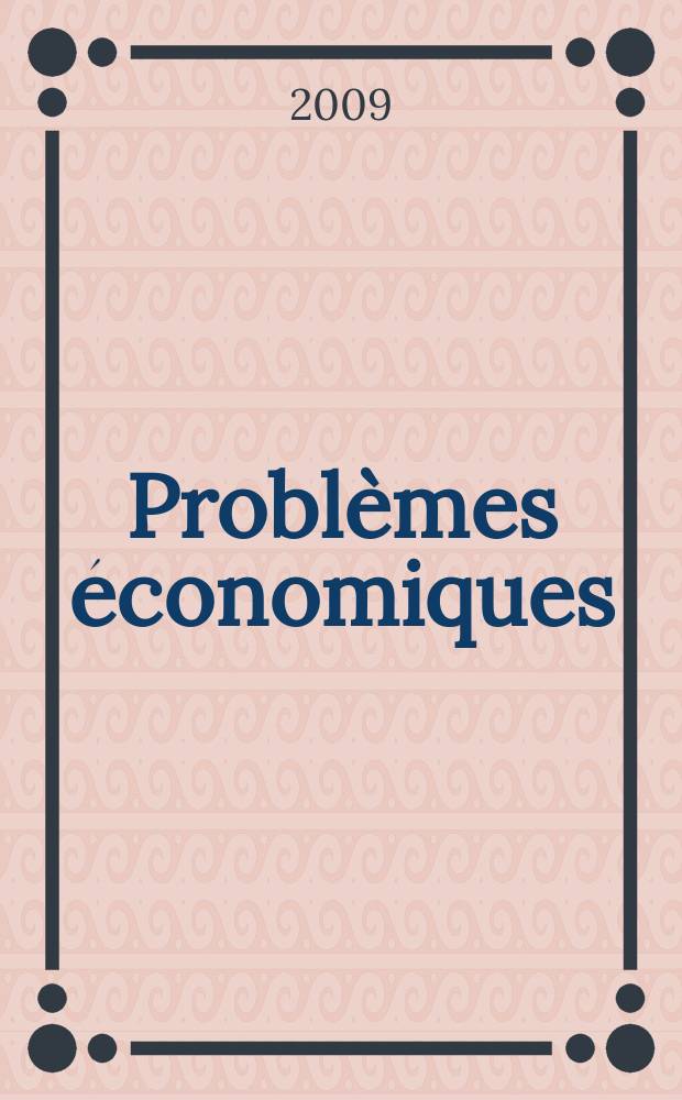 Problèmes économiques : Sélection hebdomadaire de presse française et étrangère. 2009, № 2969