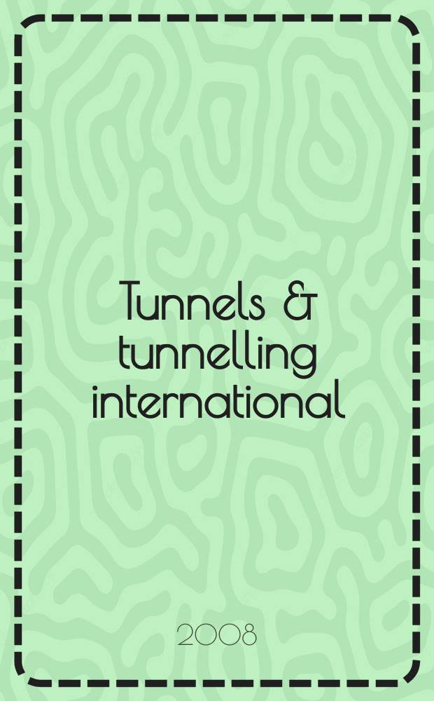 Tunnels & tunnelling international : T & T international. 2008, Nov.