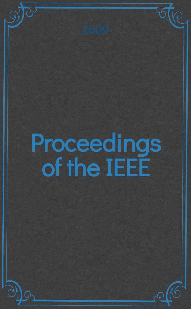 Proceedings of the IEEE : Formerly Proceedings of the IRE Publ. monthly by The Inst. of electrical and electronics engineers. Vol. 97, № 1